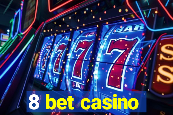 8 bet casino